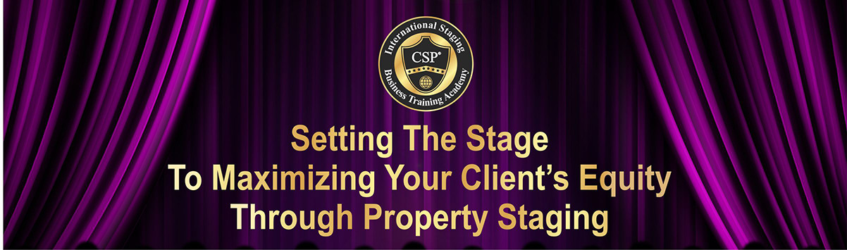 Setting the Stage to Maximizing Your Client's Equity Through Property Staging